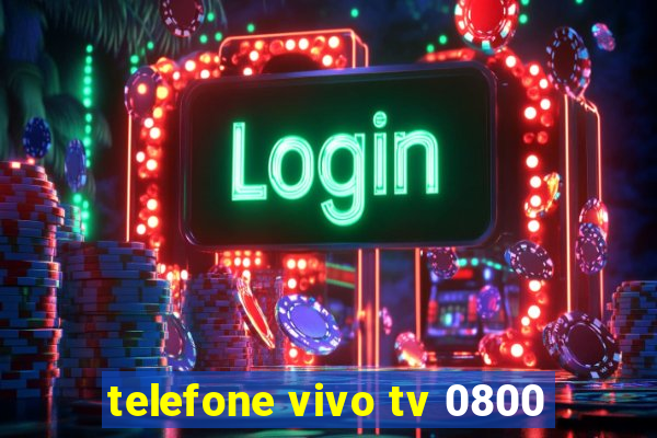 telefone vivo tv 0800